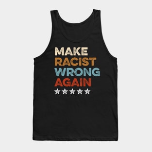 Make Racism Wrong Again Shirt - Anti Racism Tshirt 3 Tank Top